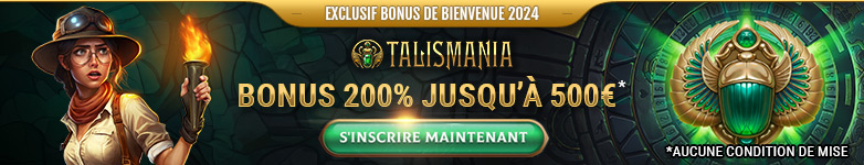 Bonus de Bienvenue du Casino Talismania 2024 : 200% jusqu'à 500€ !